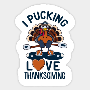 I Pucking Love Tanksgiving - Funny Turkey Sticker